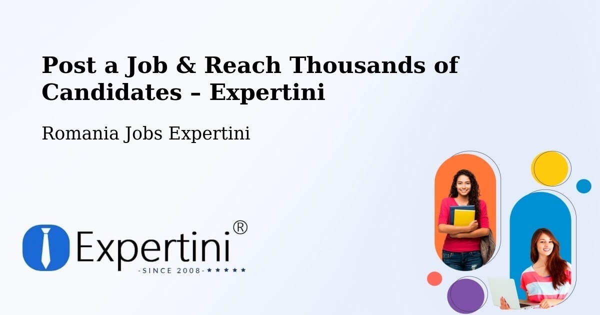 Post a Job in Vărăşti – Hire the Right Talent - Vărăşti, Romania Jobs Expertini