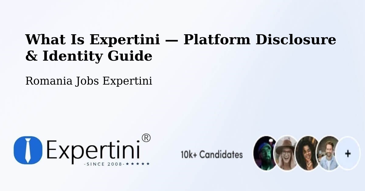 What Is Expertini — Platform Disclosure & Identity Guide – Vărăşti